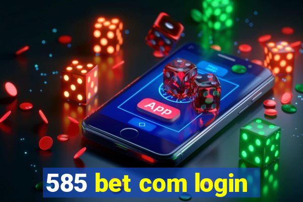 585 bet com login